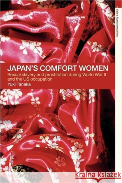 Japan's Comfort Women: Sexual Slavery and Prostitution During World War II and the Us Occupation Tanaka, Yuki 9780415194013 Routledge - książka