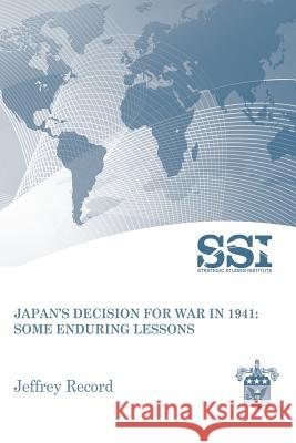 Japan's Decision for War in 1941: Some Enduring Lessons Jeffrey Record 9781470063085 Createspace - książka