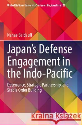 Japan’s Defense Engagement in the Indo-Pacific Nanae Baldauff 9783031605819 Springer Nature Switzerland - książka