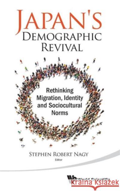 Japan's Demographic Revival: Rethinking Migration, Identity and Sociocultural Norms Stephen Robert Nagy 9789814678872 World Scientific Publishing Company - książka
