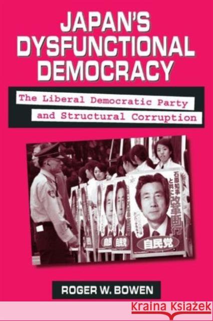 Japan's Dysfunctional Democracy: The Liberal Democratic Party and Structural Corruption Bowen, Roger W. 9780765611031 East Gate Book - książka