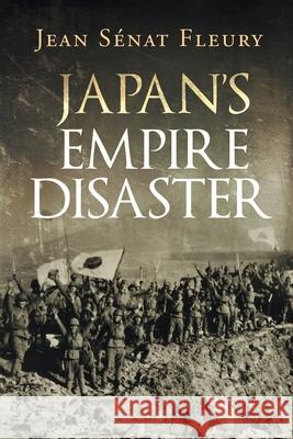 Japan's Empire Disaster Jean S Fleury 9781648035876 Westwood Books Publishing, LLC - książka