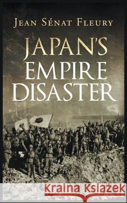 Japan's Empire Disaster Jean S Fleury 9781648035883 Westwood Books Publishing, LLC - książka