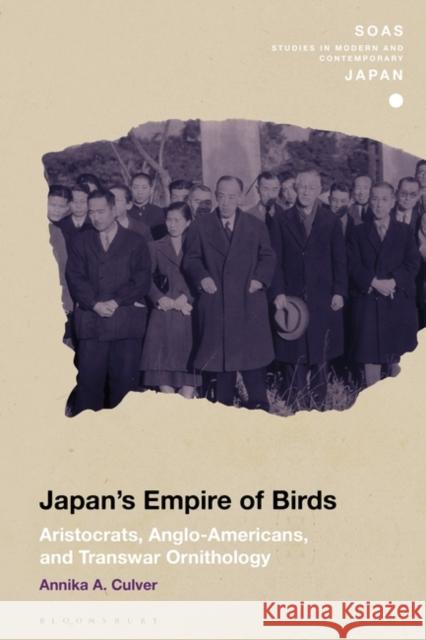 Japan's Empire of Birds: Aristocrats, Anglo-Americans, and Transwar Ornithology Annika A. Culver Christopher Gerteis 9781350186118 Bloomsbury Publishing PLC - książka