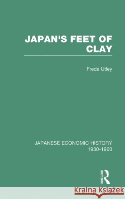 Japans Feet Of Clay        V 9 Freda Utley Janet Hunter 9780415218245 Routledge - książka