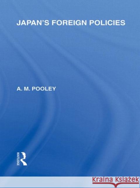Japan's Foreign Policies A M Pooley   9780415588379 Taylor and Francis - książka