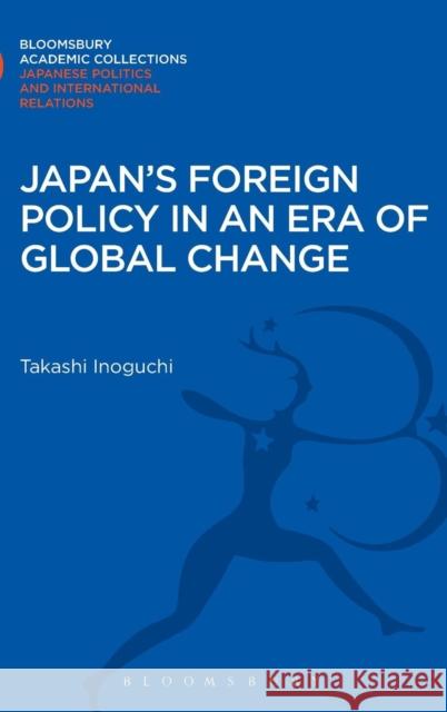 Japan's Foreign Policy in an Era of Global Change Takashi Inoguchi 9781780935102  - książka