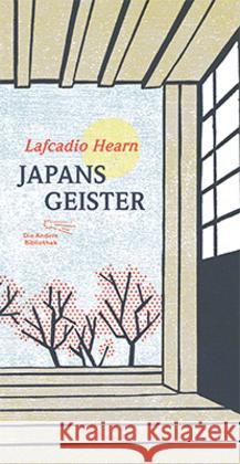 Japans Geister : M. e. Nachw. v. Christoph Neidhart Hearn, Lafcadio 9783847720140 Die Andere Bibliothek - książka