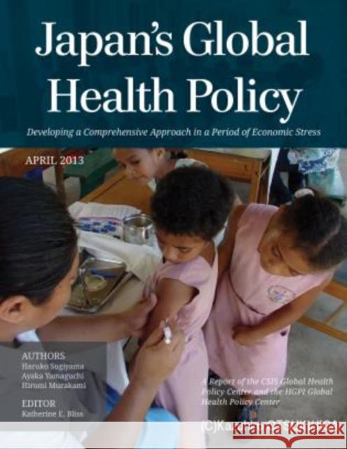 Japan's Global Health Policy: Developing a Comprehensive Approach in a Period of Economic Stress Bliss, Katherine E. 9781442224773  - książka