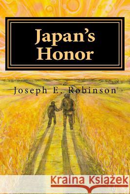 Japan's Honor Joseph E. Robinson 9781517497569 Createspace Independent Publishing Platform - książka