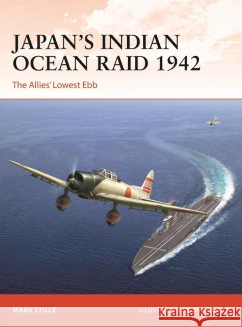 Japan’s Indian Ocean Raid 1942: The Allies' Lowest Ebb Mark Stille 9781472854186 Bloomsbury Publishing PLC - książka