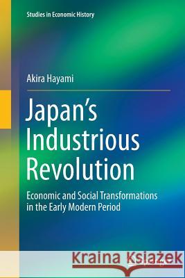 Japan's Industrious Revolution: Economic and Social Transformations in the Early Modern Period Hayami, Akira 9784431564096 Springer - książka