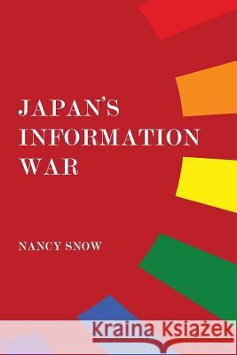 Japan's Information War Nancy Snow 9781535097970 Createspace Independent Publishing Platform - książka