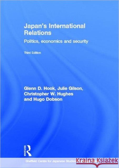 Japan's International Relations : Politics, Economics and Security Glenn D. Hook Julie Gilson Christopher W. Hughes 9780415587426 Routledge - książka