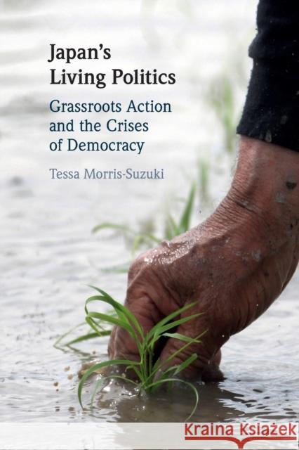 Japan's Living Politics: Grassroots Action and the Crises of Democracy Tessa Morris-Suzuki 9781108748018 Cambridge University Press (RJ) - książka