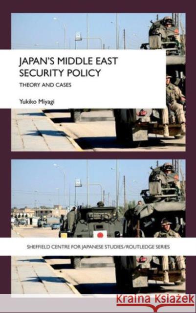 Japan's Middle East Security Policy: Theory and Cases Miyagi, Yukiko 9780415458788 Taylor & Francis - książka