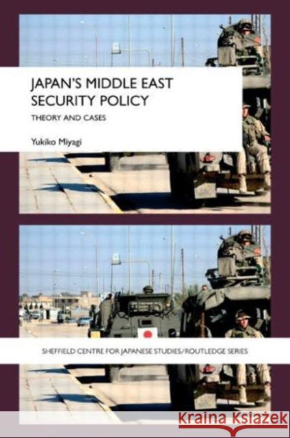 Japan's Middle East Security Policy: Theory and Cases Miyagi, Yukiko 9780415666725 Routledge - książka