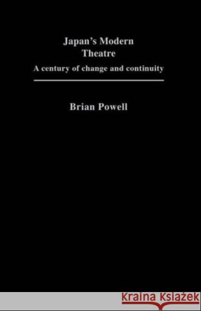 Japan's Modern Theatre: A Century of Change and Continuity Powell, Brian 9781873410301 Taylor & Francis - książka