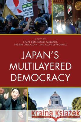 Japan's Multilayered Democracy Sigal Ben-Rafael Galanti Nissim Otmazgin Alon Levkowitz 9781498502221 Lexington Books - książka