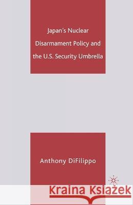 Japan's Nuclear Disarmament Policy and the U.S. Security Umbrella Anthony DiFilippo A. Difilippo 9781349534739 Palgrave MacMillan - książka