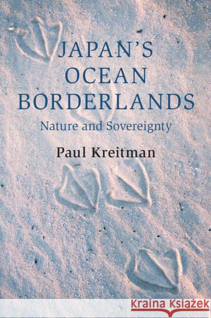 Japan's Ocean Borderlands: Nature and Sovereignty Paul (Columbia University, New York) Kreitman 9781108747462 Cambridge University Press - książka
