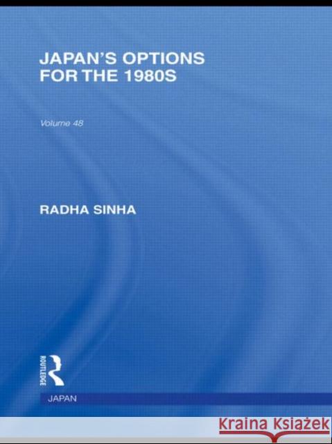 Japan's Options for the 1980s Radha Sinha   9780415591454 Taylor and Francis - książka