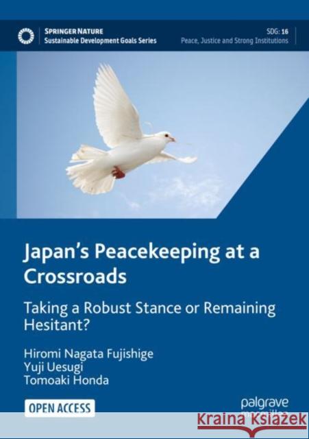 Japan's Peacekeeping at a Crossroads: Taking a Robust Stance or Remaining Hesitant? Fujishige, Hiromi Nagata 9783030885113 Springer Nature Switzerland AG - książka