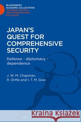 Japan's Quest for Comprehensive Security: Defence - Diplomacy - Dependence Chapman, J. W. M. 9781780935072  - książka