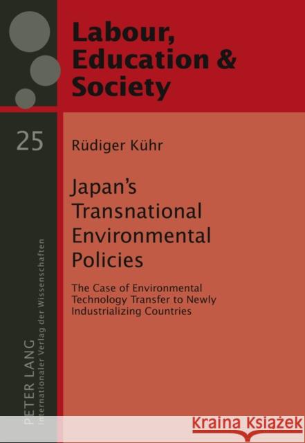 Japan's Transnational Environmental Policies: The Case of Environmental Technology Transfer to Newly Industrializing Countries Széll, György 9783631620892 Lang, Peter, Gmbh, Internationaler Verlag Der - książka