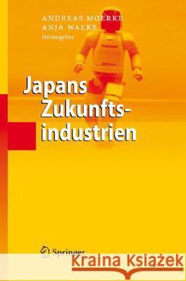 Japans Zukunftsindustrien Andreas Moerke Anja Walke 9783540298069 Springer - książka