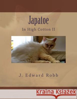 Japatoe: In High Cotton II J. Edward Robb 9781508663317 Createspace - książka