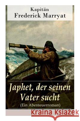Japhet, der seinen Vater sucht (Ein Abenteuerroman) Kapitän Marryat, Frederick 9788026863526 E-Artnow - książka