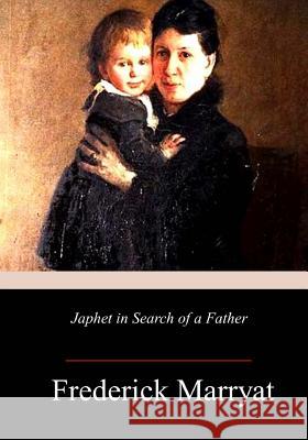 Japhet in Search of a Father Frederick Marryat 9781983679964 Createspace Independent Publishing Platform - książka