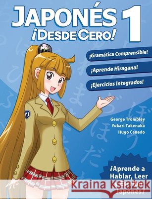 Japonés ¡Desde Cero! 1: Técnicas Probadas para Aprender Japonés para Estudiantes y Profesionales Trombley, George 9780989654517 Yesjapan Corporation - książka