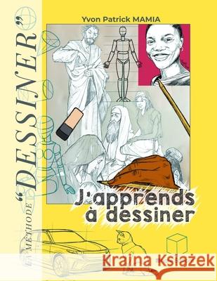 J'apprends à dessiner: La méthode 