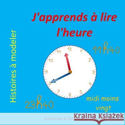 J'apprends à lire l'heure Stephen, Delphine 9781530078141 Createspace Independent Publishing Platform - książka