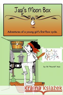 Jaqi's Moon Box: Adventures of a young girl's first flow cycle. Aziz, Ife Nourish 9781981244584 Createspace Independent Publishing Platform - książka