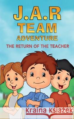 J.A.R. Team Adventure: The Return of the Teacher Galil Ba 9781675572207 Independently Published - książka