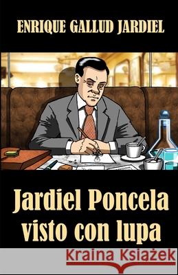 Jardiel Poncela visto con lupa: Una biografía extravagante Enrique Gallud Jardiel 9781794017238 Independently Published - książka