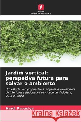 Jardim vertical: perspetiva futura para salvar o ambiente Hardi Pavasiya 9786209380419 Edicoes Nosso Conhecimento - książka