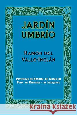 Jardín umbrío Del Valle-Inclan, Ramon Maria 9781534740877 Createspace Independent Publishing Platform - książka