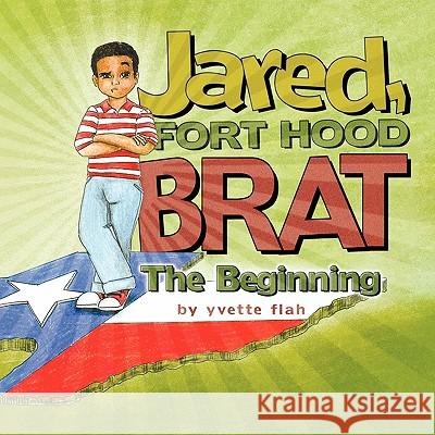 Jared, FORT HOOD BRAT Flah, Yvette 9781456827373 Xlibris Corporation - książka