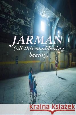 JARMAN (all this maddening beauty) Svich, Caridad 9781387840045 Lulu.com - książka