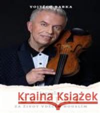 Jaroslav Svěcený: Za život vděčím houslím Vojtěch Babka 9788027741465 Talk - książka