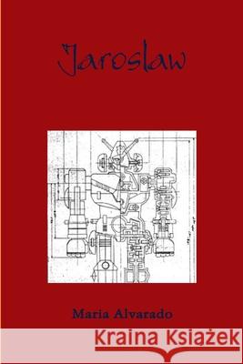 Jaroslaw Maria Alvarado 9781304246691 Lulu.com - książka