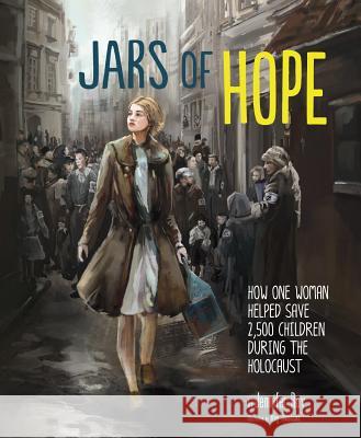 Jars of Hope: How One Woman Helped Save 2,500 Children During the Holocaust Jennifer Roy Meg Owenson 9781623704254 Capstone Young Readers - książka