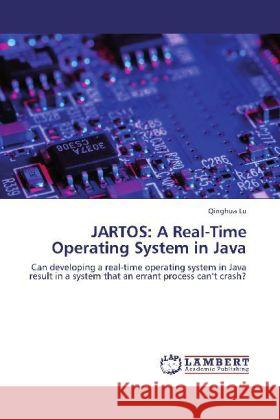 JARTOS: A Real-Time Operating System in Java Lu, Qinghua 9783848430604 LAP Lambert Academic Publishing - książka