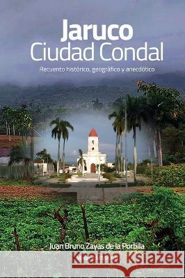 JARUCO, Ciudad Condal Juan Bruno Zayas de la Portilla   9780967287645 Zayas Publishing - książka