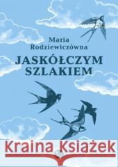 Jaskółczym szlakiem Maria Rodziewiczówna 9788382413090 MG - książka