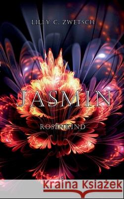 Jasmin: Rosenkind Lilly C Zwetsch 9783755708216 Books on Demand - książka